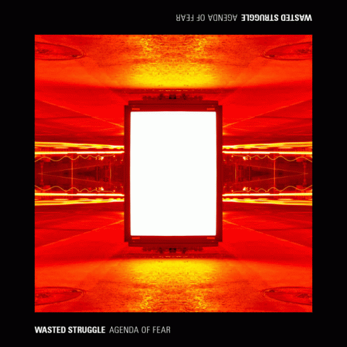 Wasted Struggle : Agenda of Fear